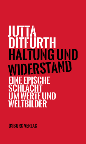 Titelbild
Jutta Ditfurth
Haltung und Widerstand. 
Eine epische Schlacht um Werte und Weltbilder